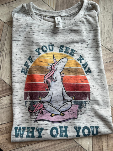 EFF YOU SEE KAY WHY OH YOU Unicorn Yoga Shirt