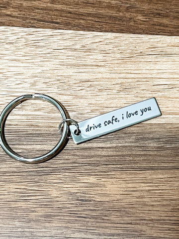 Drive Safe, I love you Metal Keychain Personalized